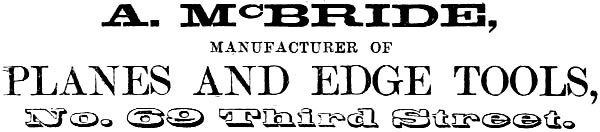 A. McBRIDE, MANUFACTURER OF PLANES AND EDGE TOOLS, No. 69 Third Street.