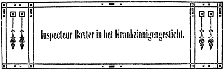 Inspecteur Baxter in het Krankzinnigengesticht.