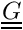 $\underline{\underline{G}}$